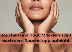 Rauchen und Haut