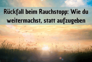 Rückfall beim Rauchstopp